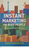 Instant marketing for busy people : rangkuman intisari pemasaran
