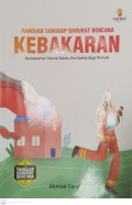 Panduan tanggap darurat bencana kebakaran : pemahaman teknik teknik fire safety bagi pemula