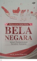 Penguatan nilai nilai bela negara : dalam pembentukan karakter humanis
