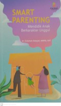 Smart parenting : mendidik anak berkarakter unggul