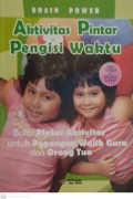 Aktivitas pintar pengisi waktu : buku pintar aktivitas untuk pegangan wajib guru dan orang tua