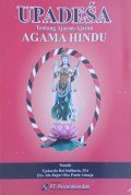 Upadesa : tentang ajaran ajaran agama hindu