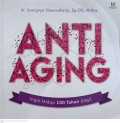 Anti Aging : Ingin hidup 100 tahun lagi