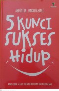 5 Kunci Sukses Hidup : Agar hidup selalu dalam keberkahan dan kesuksesan
