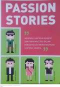Passion Stories : Menggali inspirasi kreatif dari para maestro dalam berkarya dan menghidupkan lentera jiwanya