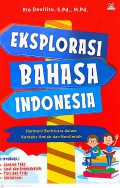Eksplorasi Bahasa Indonesia : Harmoni berbicara  dalam komteks ilmiah dan nonilmiah