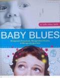 Baby Blues : Mengenali penyebab, mengetahui gejala, mengantisipasinya