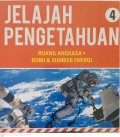 Jelajah Pengetahuan  4 : Ruang angkasa, bumi dan sumber energi