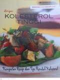 Makan Oke Hidup Oke  dengan Kolesterol Tinggi : Kumpulan resep dan tips rendah kolesterol
