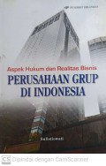 Aspek Hukum dan Realitas  Bisnis : Perusahaan grup di indonesia