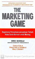 The Marketing Game : Bagaimana perusahaan perusahaan terbaik kelas dunia bermain untuk menang