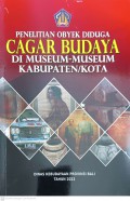Penelitian Obyek Diduga : Cagar Budaya Di Museum Museum Kabupaten/Kota