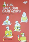 Yuk jaga diri dari adiksi : Remaja sehat untuk generasi penerus bangsa berkualitas