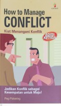 How to manage conflict : kiat menangani konflik jadikan konflik sebagai kesempatan untuk maju