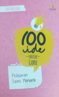 100 ide untuk guru : pelajaran sains menarik