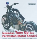 Melakukan Tune Up Dan Perawatan Motor Sendiri: Mengatasi Masalah Mesin, Sistem Bahan Bakar, Oli, Rem Hingga Roda Ban