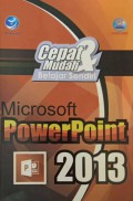 Cepat dan mudah belajar sendiri : microsoft powerpoint 2013
