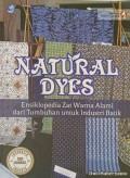 Natural dyes : ensiklopedia zat warna alami dari tumbuhan untuk industri batik