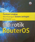 Panduan lengkap membangun sistem jaringan komputer dengan mikrotik routeros
