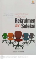 Langkah tepat melakukan rekrutmen dan seleksi
