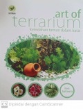 Art of terraium : keindahan taman dalam kaca