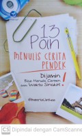 13 poin menulis cerita pendek : dijamin bisa menulis cerpen dalam waktu singkat