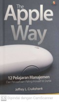The apple way : 12 pelajaran manajemen dari perusahaan paling inovatif di dunia