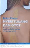 Buku pintar nyeri tulang dan otot : petunjuk lengkap perawatan seluruh persendian, otot, dan tulang punggung anda