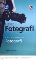 Dasar fotografi : cara cepat memahami fotografi