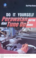 Do it yourself : perawatan dan tune up mobil dan motor