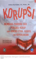 Korupsi : membuka pandora box perilaku korup dari dimensi etika, budaya, dan keperilakuan