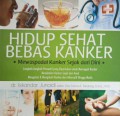Hidup sehat bebas kanker : Mewaspadai kanker sejak dari dini