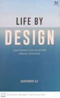 Life by design : hidup bahagia dan sejahtera dengan terencana